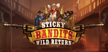 Sticky Bandits Wild Return Spielautomat Erfahrung